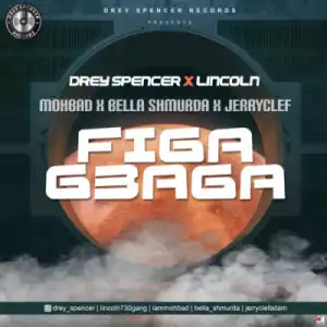 Drey Spencer - Figa Gbaga ft. Mohbad, Bella Shmurda, JerryClef & Lincoln